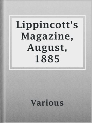cover image of Lippincott's Magazine, August, 1885